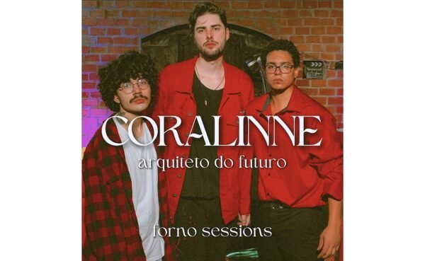 Banda Coralinne lança primeira faixa ao vivo: “Arquiteto do Futuro (Forno Sessions)”